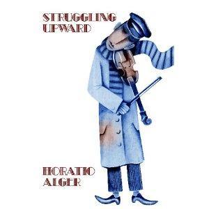 Two Works by Horatio Alger: Nothing to Do and Struggling Upward 